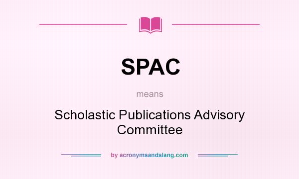 What does SPAC mean? It stands for Scholastic Publications Advisory Committee