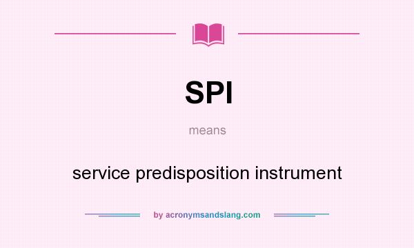 What does SPI mean? It stands for service predisposition instrument