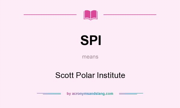 What does SPI mean? It stands for Scott Polar Institute