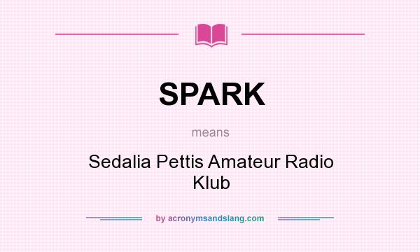 What does SPARK mean? It stands for Sedalia Pettis Amateur Radio Klub