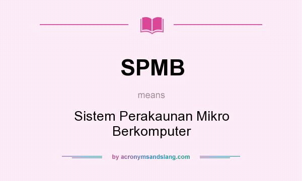 What does SPMB mean? It stands for Sistem Perakaunan Mikro Berkomputer