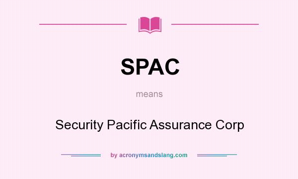 What does SPAC mean? It stands for Security Pacific Assurance Corp