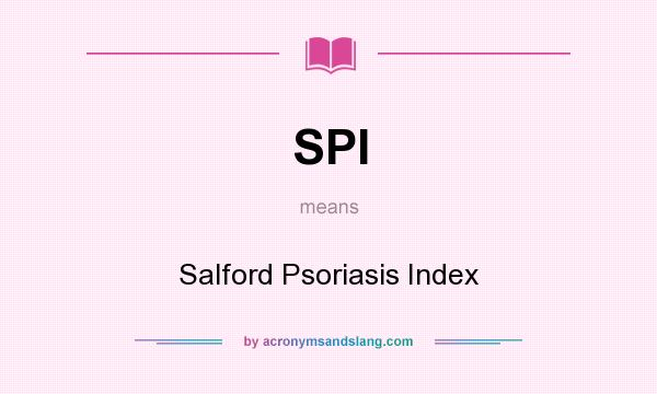 What does SPI mean? It stands for Salford Psoriasis Index