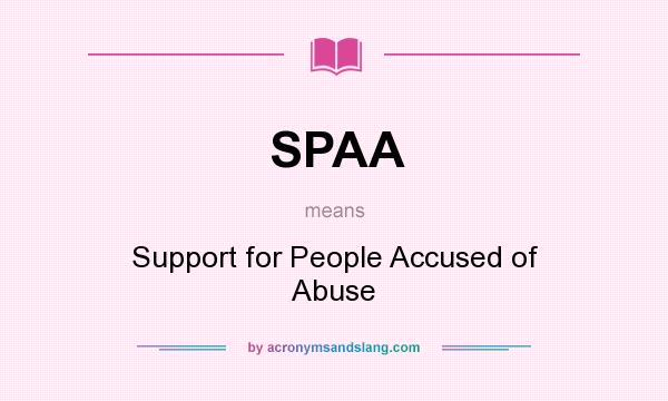 What does SPAA mean? It stands for Support for People Accused of Abuse