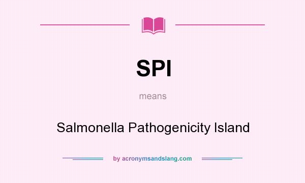 What does SPI mean? It stands for Salmonella Pathogenicity Island
