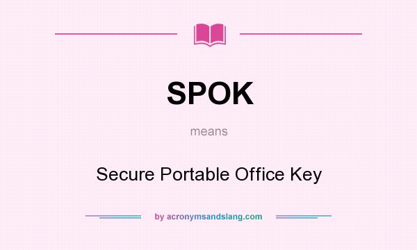 What does SPOK mean? It stands for Secure Portable Office Key