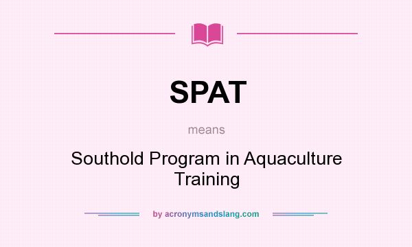 What does SPAT mean? It stands for Southold Program in Aquaculture Training