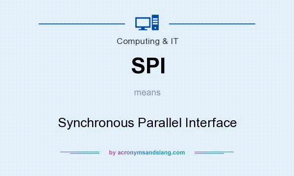 What does SPI mean? It stands for Synchronous Parallel Interface