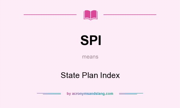 What does SPI mean? It stands for State Plan Index
