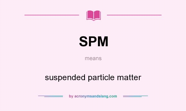 What does SPM mean? It stands for suspended particle matter
