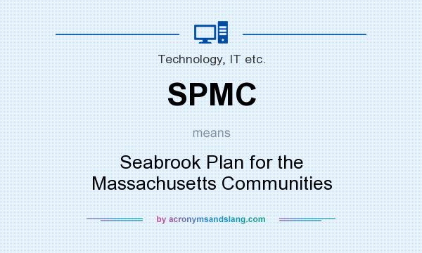 What does SPMC mean? It stands for Seabrook Plan for the Massachusetts Communities