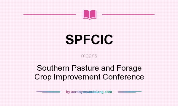 What does SPFCIC mean? It stands for Southern Pasture and Forage Crop Improvement Conference