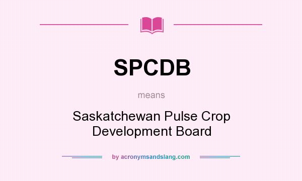 What does SPCDB mean? It stands for Saskatchewan Pulse Crop Development Board