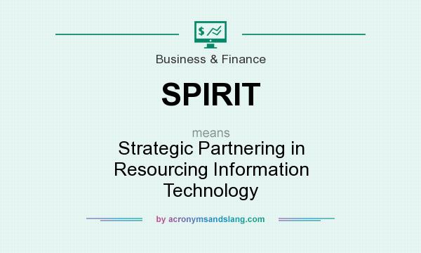 What does SPIRIT mean? It stands for Strategic Partnering in Resourcing Information Technology