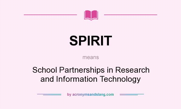 What does SPIRIT mean? It stands for School Partnerships in Research and Information Technology