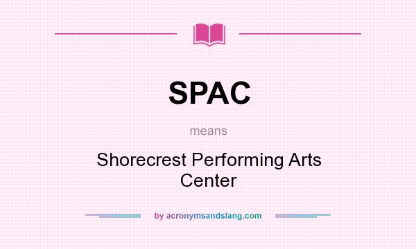 What does SPAC mean? It stands for Shorecrest Performing Arts Center