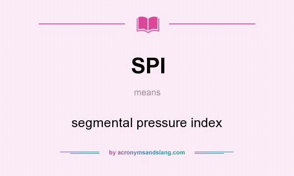 What does SPI mean? It stands for segmental pressure index