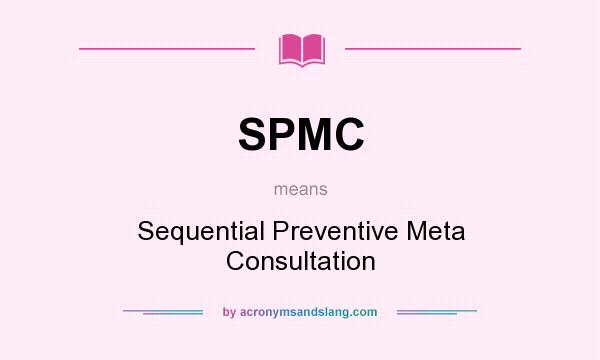 What does SPMC mean? It stands for Sequential Preventive Meta Consultation