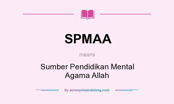 What does SPMAA mean? It stands for Sumber Pendidikan Mental Agama Allah