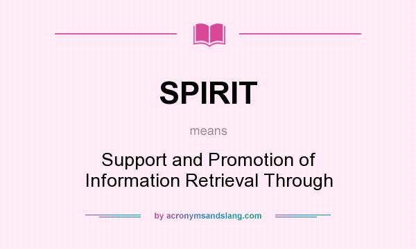 What does SPIRIT mean? It stands for Support and Promotion of Information Retrieval Through