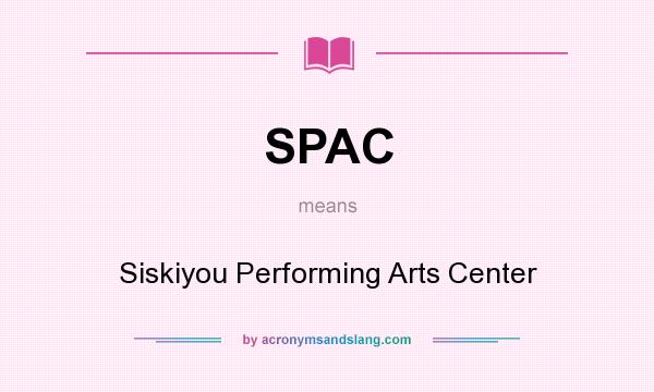 What does SPAC mean? It stands for Siskiyou Performing Arts Center