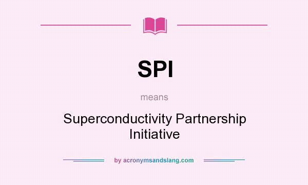 What does SPI mean? It stands for Superconductivity Partnership Initiative