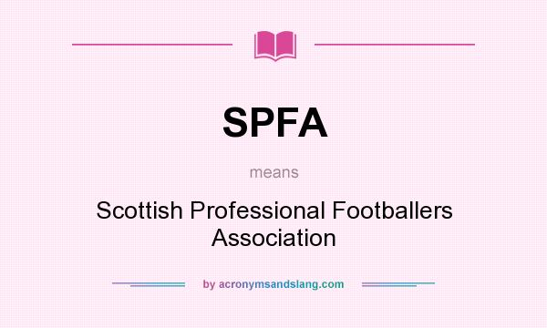 What does SPFA mean? It stands for Scottish Professional Footballers Association