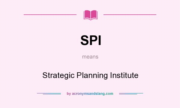 What does SPI mean? It stands for Strategic Planning Institute