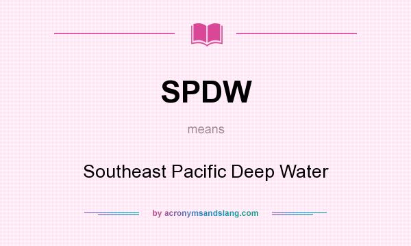 What does SPDW mean? It stands for Southeast Pacific Deep Water