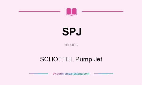 What does SPJ mean? It stands for SCHOTTEL Pump Jet