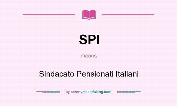 What does SPI mean? It stands for Sindacato Pensionati Italiani