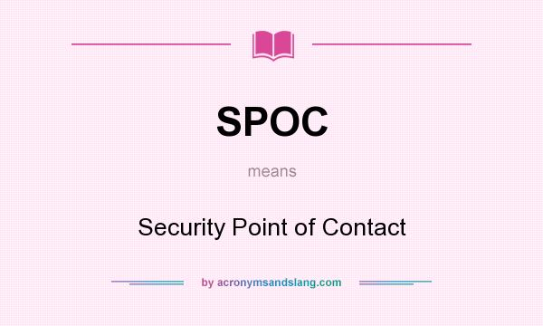 What does SPOC mean? It stands for Security Point of Contact