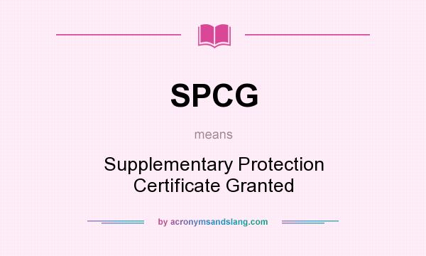 What does SPCG mean? It stands for Supplementary Protection Certificate Granted