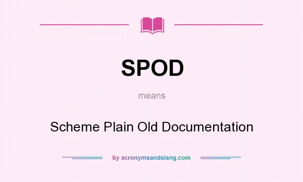 What does SPOD mean? It stands for Scheme Plain Old Documentation
