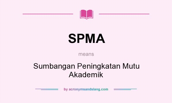 What does SPMA mean? It stands for Sumbangan Peningkatan Mutu Akademik