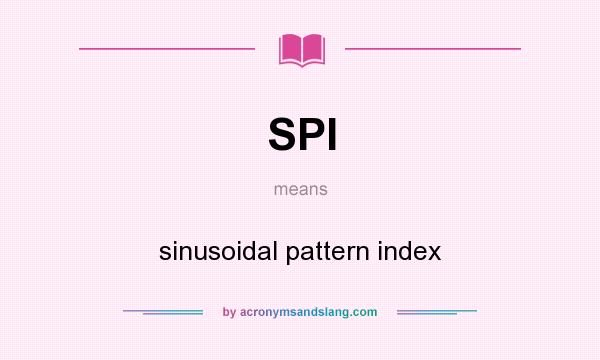 What does SPI mean? It stands for sinusoidal pattern index