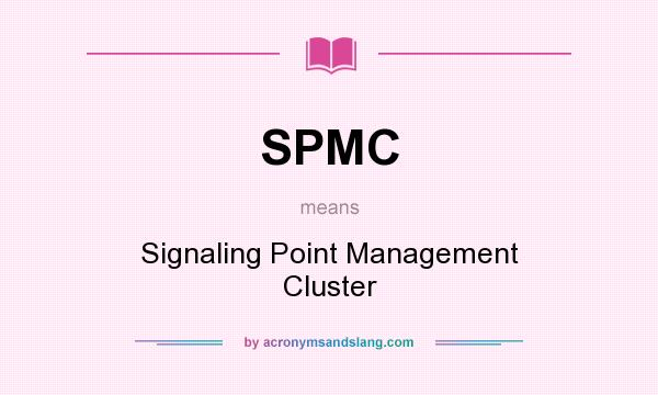 What does SPMC mean? It stands for Signaling Point Management Cluster