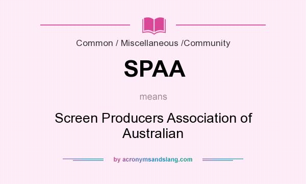 What does SPAA mean? It stands for Screen Producers Association of Australian