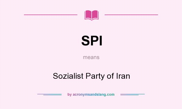 What does SPI mean? It stands for Sozialist Party of Iran