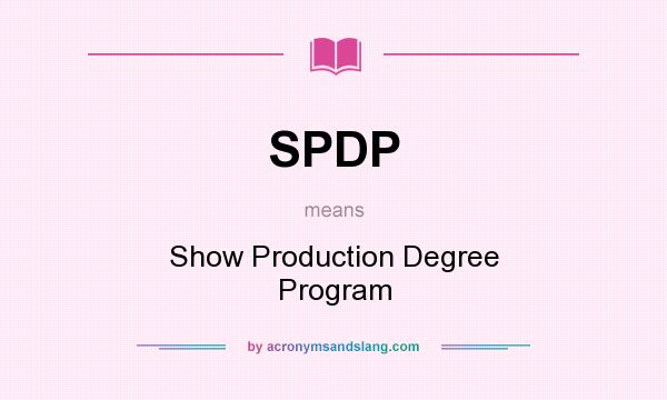 What does SPDP mean? It stands for Show Production Degree Program