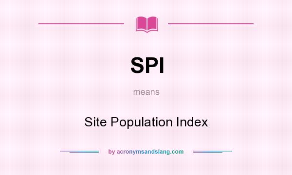 What does SPI mean? It stands for Site Population Index