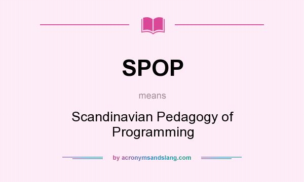 What does SPOP mean? It stands for Scandinavian Pedagogy of Programming