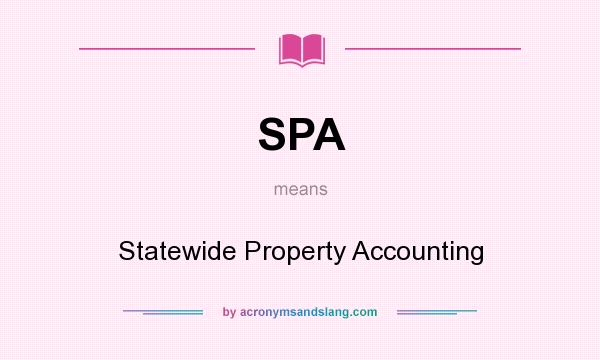 What does SPA mean? It stands for Statewide Property Accounting
