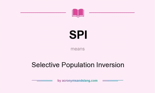 What does SPI mean? It stands for Selective Population Inversion