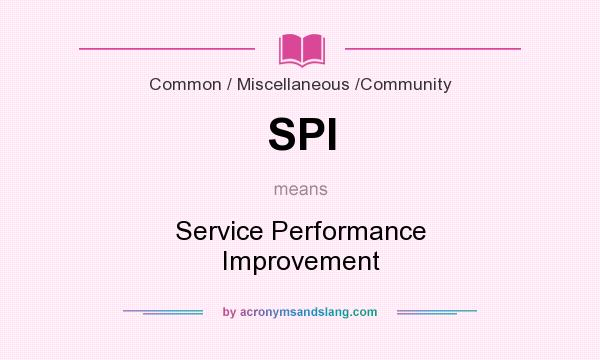 What does SPI mean? It stands for Service Performance Improvement