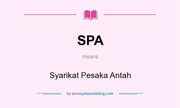 What does SPA mean? It stands for Syarikat Pesaka Antah