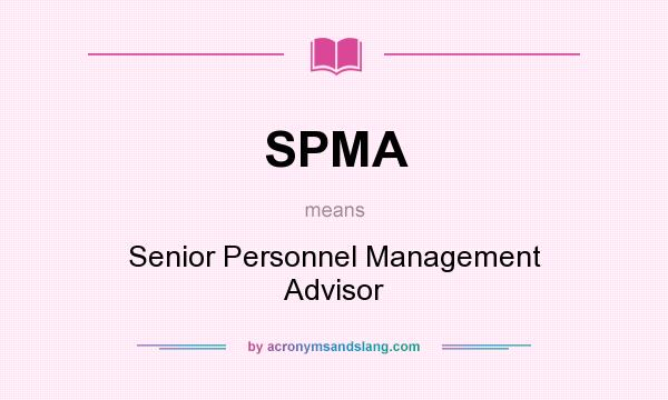 What does SPMA mean? It stands for Senior Personnel Management Advisor