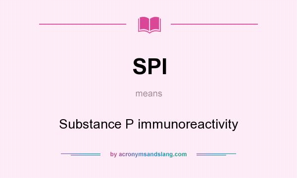 What does SPI mean? It stands for Substance P immunoreactivity