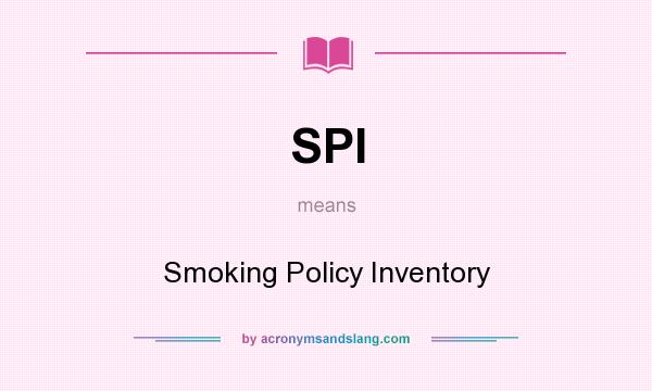 What does SPI mean? It stands for Smoking Policy Inventory