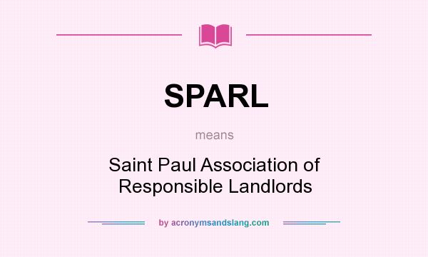 What does SPARL mean? It stands for Saint Paul Association of Responsible Landlords